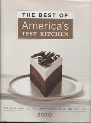The Best of America's Test Kitchen 2010 ; Best of America's Test Kitchen Cookbook: The Year's Bes...