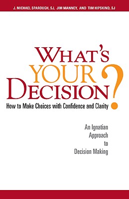Imagen del vendedor de What's Your Decision?: How to Make Choices with Confidence and Clarity: An Ignatian Approach to Decision Making (Paperback or Softback) a la venta por BargainBookStores