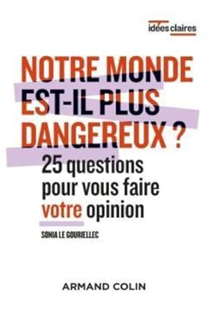 Bild des Verkufers fr notre monde est-il plus dangereux ? 25 questions pour vous faire votre opinion zum Verkauf von Chapitre.com : livres et presse ancienne