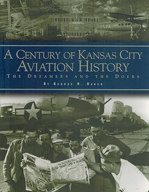 Seller image for A Century of Kansas City Aviation History The Dreamers and the Doers for sale by Books on the Boulevard