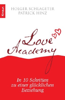 Bild des Verkufers fr Love academy : in 10 Schritten zu einer glcklichen Beziehung. ; Patrick Hinz / Knaur ; 77863 zum Verkauf von Antiquariat Buchhandel Daniel Viertel