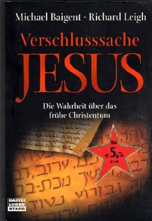 Seller image for Verschlusssache Jesus : die Wahrheit ber das frhe Christentum. ; Richard Leigh. Aus dem Engl. von Paul S. Dachs und Brigitta Neumeister-Taroni / Bastei-Lbbe-Taschenbuch ; Bd. 77098 for sale by Antiquariat Buchhandel Daniel Viertel