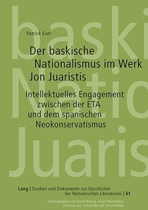 Bild des Verkufers fr Der baskische Nationalismus im Werk Jon Juaristis : intellektuelles Engagement zwischen der ETA und dem spanischen Neokonservatismus. Studien und Dokumente zur Geschichte der romanischen Literaturen ; Bd. 61 zum Verkauf von Fundus-Online GbR Borkert Schwarz Zerfa