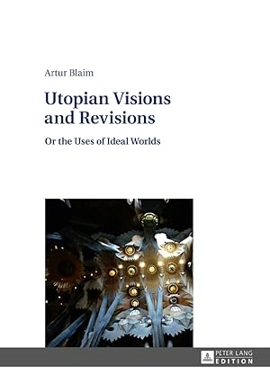 Seller image for Utopian Visions and Revisions : Or the Uses of Ideal Worlds. Artur Blaim for sale by Fundus-Online GbR Borkert Schwarz Zerfa