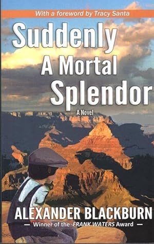 Suddenly A Mortal Splendor [Signed]