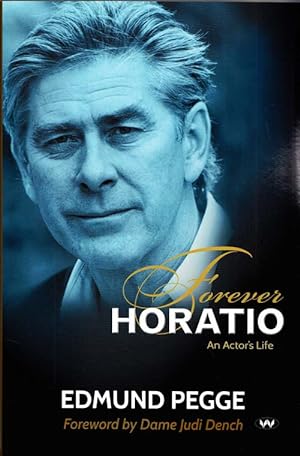 Forever Horatio An Actor's Life (Tales from a Strolling Player)