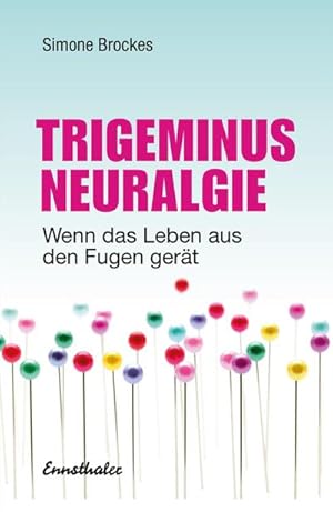 Bild des Verkufers fr Trigeminus-Neuralgie : Wenn das Leben aus den Fugen gert zum Verkauf von AHA-BUCH GmbH