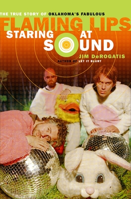 Imagen del vendedor de Staring at Sound: The True Story of Oklahoma's Fabulous Flaming Lips (Paperback or Softback) a la venta por BargainBookStores