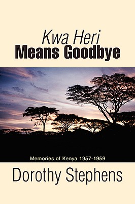 Bild des Verkufers fr Kwa Heri Means Goodbye: Memories of Kenya 1957-1959 (Paperback or Softback) zum Verkauf von BargainBookStores