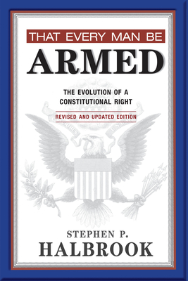 Immagine del venditore per That Every Man Be Armed: The Evolution of a Constitutional Right (Paperback or Softback) venduto da BargainBookStores