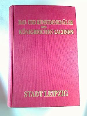 Bau- und Kunstdenkmäler des Königreiches Sachsen. - Bd. 17/18 : Stadt Leipzig.