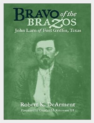 Seller image for Bravo of the Brazos: John Larn of Fort Griffin, Texas for sale by Shore Books