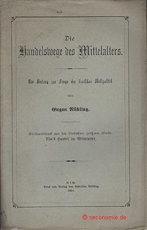 Seller image for Die Handelswege des Mittelalters. Ein Beitrag zur Frage der deutschen Weltpolitik. (Ulm's Handel im Mittelalter). for sale by Antiquariat Hohmann