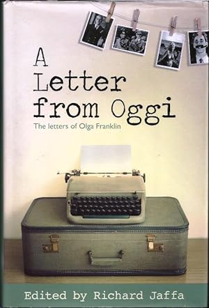 Immagine del venditore per A Letter from Oggi. The Letters of Olga Franklin. Edited by Richard Jaffa venduto da Cameron House Books