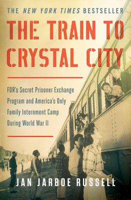 Seller image for The Train to Crystal City: FDR's Secret Prisoner Exchange Program and America's Only Family Internment Camp During World War II (Paperback or Softback) for sale by BargainBookStores