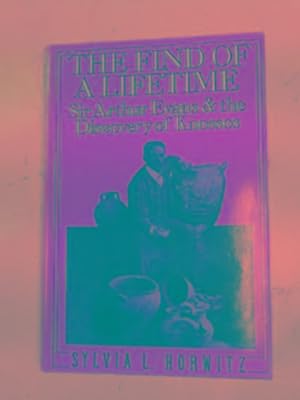 Imagen del vendedor de The find of a lifetime: Sir Arthur Evans and the discovery of Knossos a la venta por Cotswold Internet Books