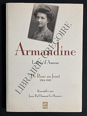 Seller image for ARMANDINE LETTRES D'AMOUR DE BINIC AU FRONT (1914-1918) for sale by Yves Grgoire