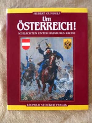 Um Österreich! Schlachten unter Habsburgs Krone.