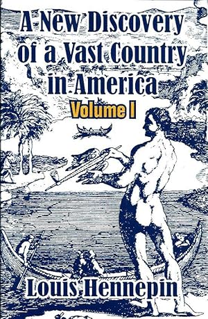 Imagen del vendedor de A New Discovery of a Vast Country in America (Volume I) a la venta por Leserstrahl  (Preise inkl. MwSt.)