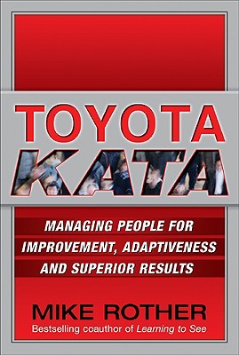 Imagen del vendedor de Toyota Kata: Managing People for Improvement, Adaptiveness and Superior Results (Hardback or Cased Book) a la venta por BargainBookStores