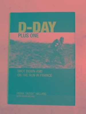 Imagen del vendedor de D-day plus One: shot down and on the run in France a la venta por Cotswold Internet Books
