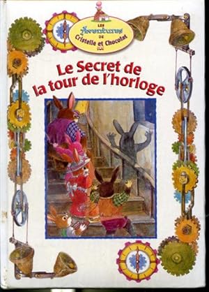 Image du vendeur pour Le secret de la tour de l'horloge - Les aventures de Cristelle et Chocolat mis en vente par Librairie Le Nord