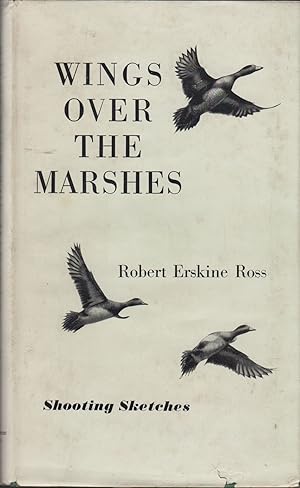 Bild des Verkufers fr WINGS OVER THE MARSHES: SHOOTING SKETCHES FROM AN OLD LOG BOOK. By Robert Erskine Ross. zum Verkauf von Coch-y-Bonddu Books Ltd