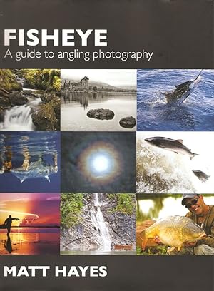 Seller image for FISHEYE: A GUIDE TO ANGLING PHOTOGRAPHY. By Matt Hayes. for sale by Coch-y-Bonddu Books Ltd