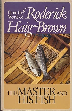 Bild des Verkufers fr FROM THE WORLD OF RODERICK HAIG-BROWN: THE MASTER AND HIS FISH. Edited by Valerie Haig-Brown. zum Verkauf von Coch-y-Bonddu Books Ltd