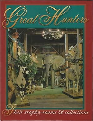 Seller image for GREAT HUNTERS: THEIR TROPHY ROOMS AND COLLECTIONS: VOLUME TWO. for sale by Coch-y-Bonddu Books Ltd