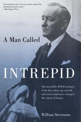 Seller image for A Man Called Intrepid: The Incredible WWII Narrative of the Hero Whose Spy Network and Secret Diplomacy Changed the Course of History (Paperback or Softback) for sale by BargainBookStores