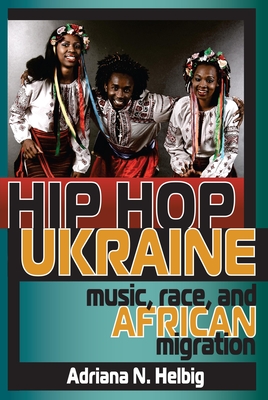 Seller image for Hip Hop Ukraine: Music, Race, and African Migration (Paperback or Softback) for sale by BargainBookStores