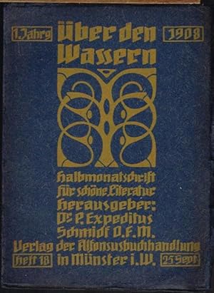 Über den Wassern. Halbmonatschrift für schöne Literatur. Herausgeber: Dr. P. Expeditus Schmidt. 1...