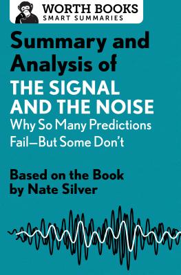 Imagen del vendedor de Summary and Analysis of the Signal and the Noise: Why So Many Predictions Fail--But Some Don't: Based on the Book by Nate Silver (Paperback or Softback) a la venta por BargainBookStores