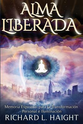 Imagen del vendedor de Alma Liberada: Memoria Espiritual Para La Transformacion Personal E Iluminacion (Paperback or Softback) a la venta por BargainBookStores