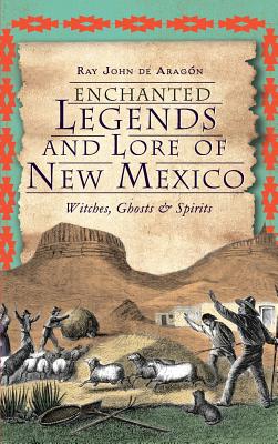 Immagine del venditore per Enchanted Legends and Lore of New Mexico: Witches, Ghosts and Spirits (Hardback or Cased Book) venduto da BargainBookStores