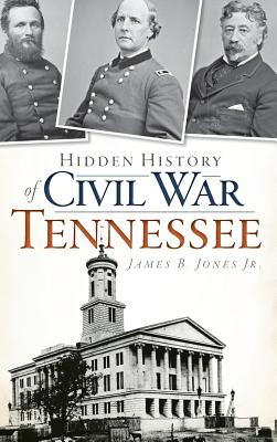 Seller image for Hidden History of Civil War Tennessee (Hardback or Cased Book) for sale by BargainBookStores