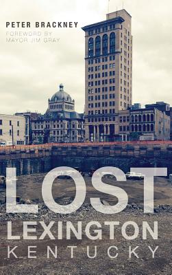 Seller image for Lost Lexington, Kentucky (Hardback or Cased Book) for sale by BargainBookStores