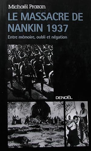 Bild des Verkufers fr Le Massacre de Nankin 1937: Entre mmoire, oubli et ngation zum Verkauf von Librairie La fort des Livres