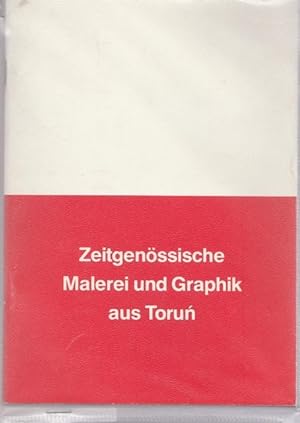 Zeitgenössische Malerei und Graphik aus Torun. Katalog.