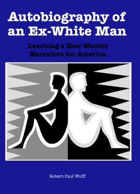 Seller image for Autobiography of an Ex-White Man: Learning a New Master Narrative for America (Paperback or Softback) for sale by BargainBookStores