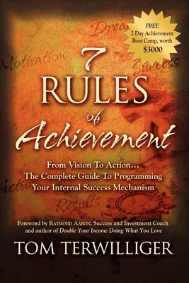 Seller image for 7 Rules of Achievement: From Vision to Action: The Complete Guide to Programming Your Internal Success Mechanism (Paperback or Softback) for sale by BargainBookStores