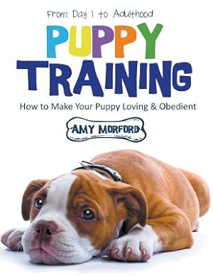 Seller image for Puppy Training: From Day 1 to Adulthood (Large Print): How to Make Your Puppy Loving and Obedient (Paperback or Softback) for sale by BargainBookStores
