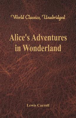 Imagen del vendedor de Alice's Adventures in Wonderland (World Classics, Unabridged) (Paperback or Softback) a la venta por BargainBookStores