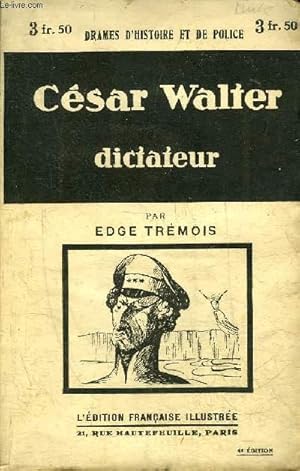 Seller image for CESAR WALTER DICTATEUR - TOME 2 - COLLECTION DRAMES D'HISTOIRE ET DE POLICE. for sale by Le-Livre