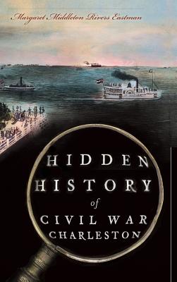 Seller image for Hidden History of Civil War Charleston (Hardback or Cased Book) for sale by BargainBookStores