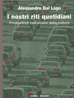 Bild des Verkufers fr I nostri riti quotidiani: prospettive nell'analisi della cultura zum Verkauf von Librodifaccia