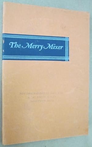 The Merry Mixer or, Cocktails and Their Ilk: A Booklet on Mixtures and Mulches, Fizzes and Whizzes