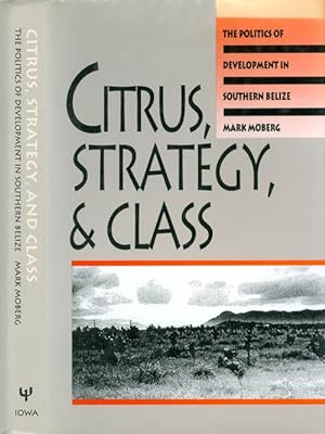 Citrus, Strategy, and Class: Development In Southern Belize