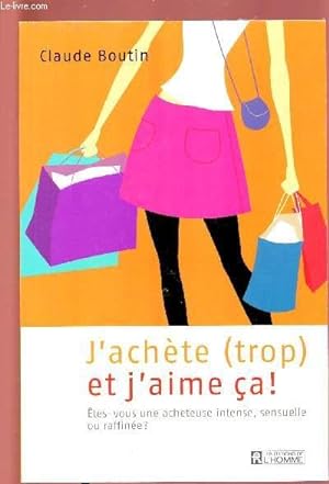 Image du vendeur pour J'ACHETE (TROP) ET J'AIME CA ! mis en vente par Le-Livre